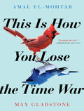[ASB025] Novel Ebook - This Is How You Lose the Time War by Amal El-Mohtar &Max Gladstone